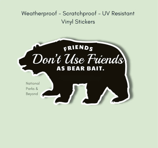 National Parks and Beyond Friends Don't Use Friends as Bear Bait Funny Vinyl Sticker National Parks and Beyond