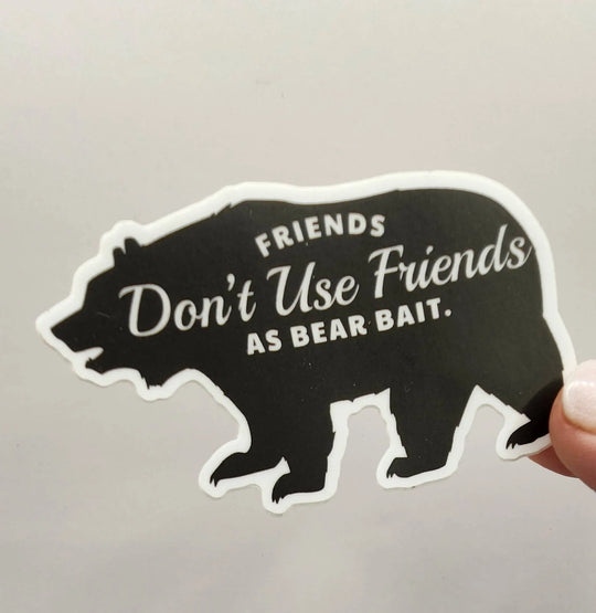 National Parks and Beyond Friends Don't Use Friends as Bear Bait Funny Vinyl Sticker National Parks and Beyond