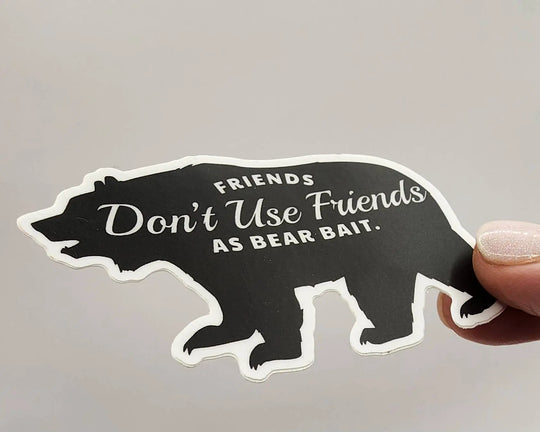 National Parks and Beyond Friends Don't Use Friends as Bear Bait Funny Vinyl Sticker National Parks and Beyond