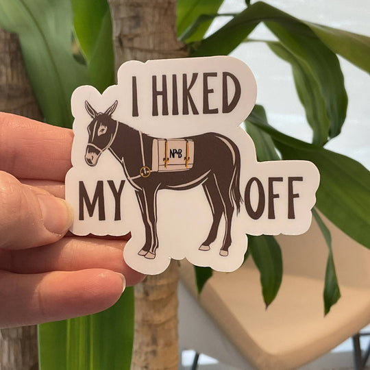 National Parks and Beyond I Hiked My Ass Off Vinyl Sticker National Parks and Beyond