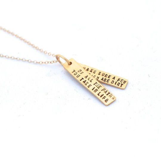 Of All The Paths You Take in Life, Make Sure a Few of Them Are Dirt -John Muir Quote Necklace