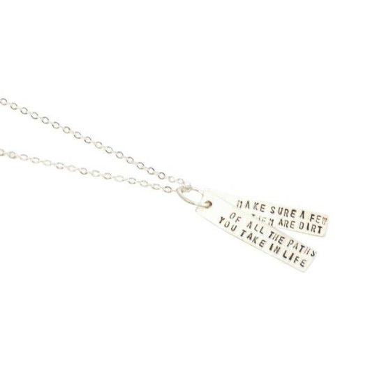 Of All The Paths You Take in Life, Make Sure a Few of Them Are Dirt -John Muir Quote Necklace