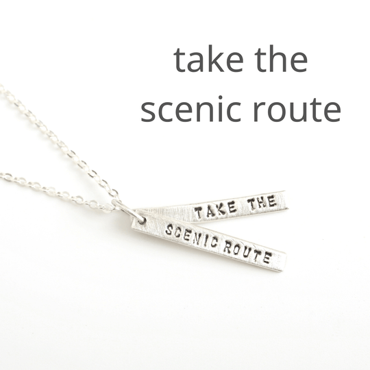 Take the scenic route - Quote Necklace Pendant