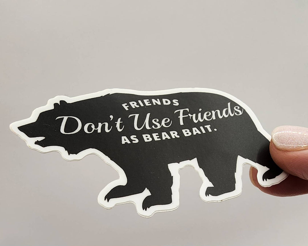National Parks and Beyond Friends Don't Use Friends as Bear Bait Funny Vinyl Sticker