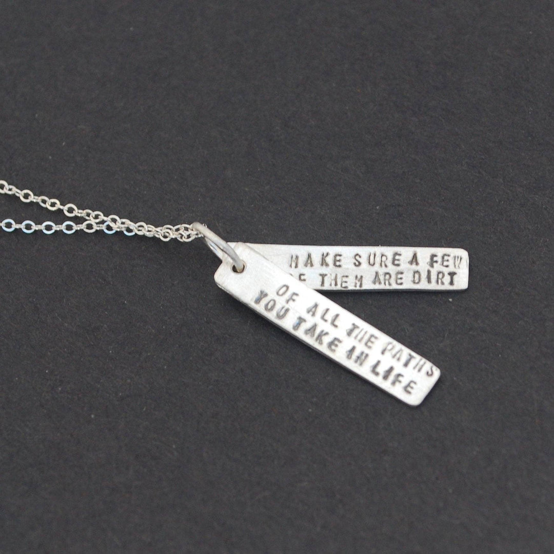 Of All The Paths You Take in Life, Make Sure a Few of Them Are Dirt -John Muir Quote Necklace