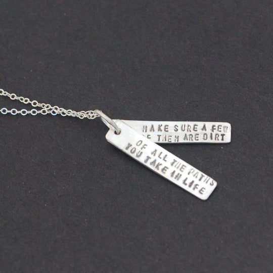 Of All The Paths You Take in Life, Make Sure a Few of Them Are Dirt -John Muir Quote Necklace