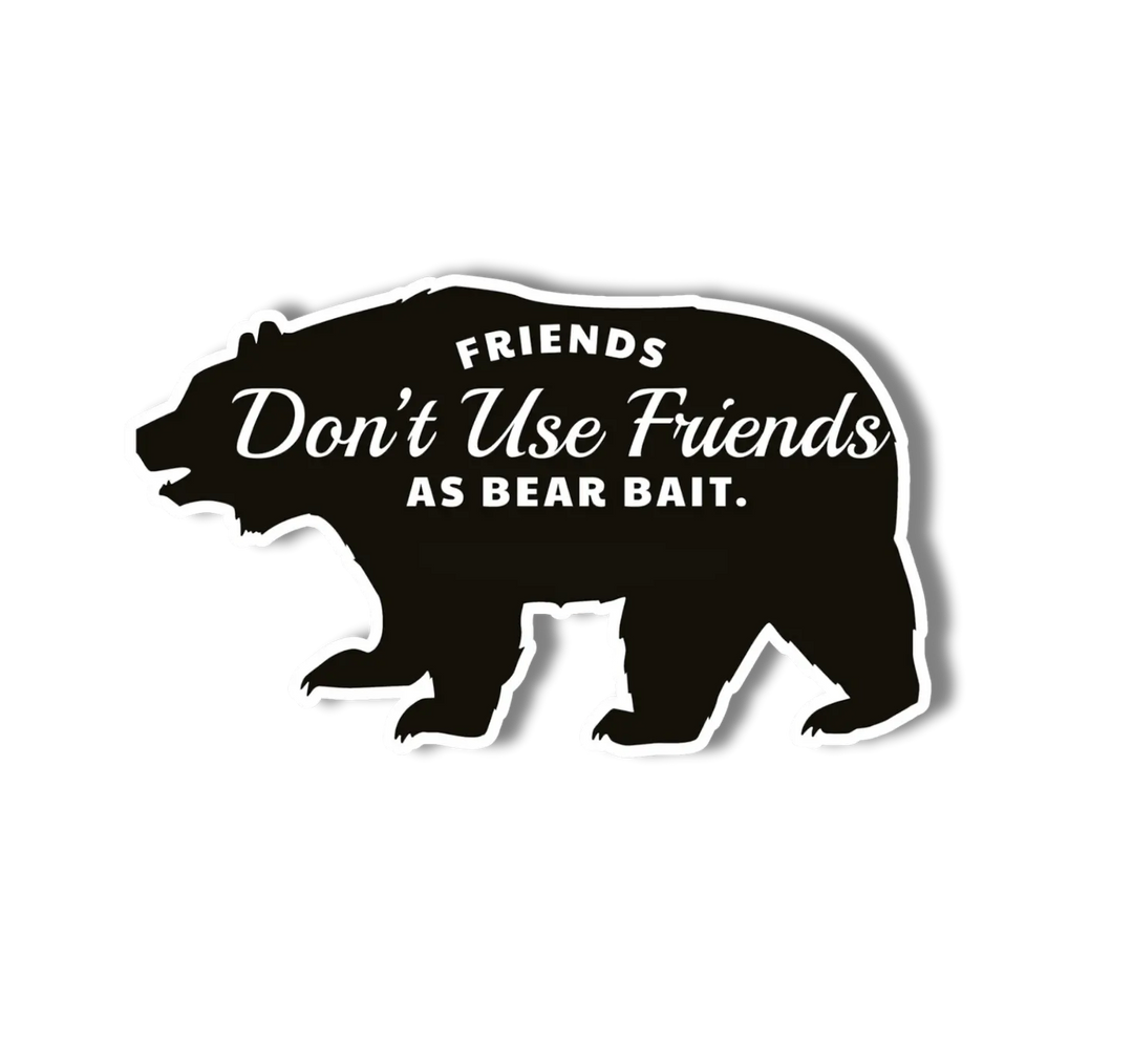 National Parks and Beyond Friends Don't Use Friends as Bear Bait Funny Vinyl Sticker National Parks and Beyond