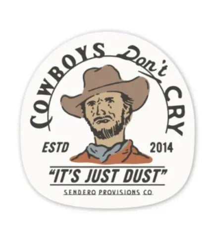 Sendero Provisions Cowboys Don't Cry Sticker Sendero Provisions Co.