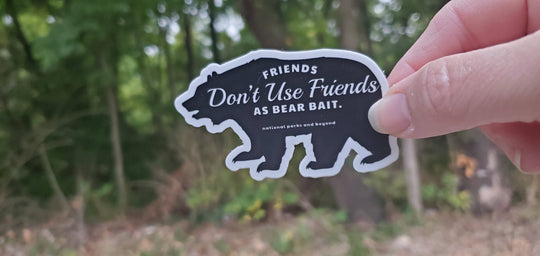National Parks and Beyond Friends Don't Use Friends as Bear Bait Funny Vinyl Sticker