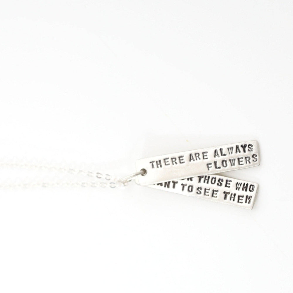 There are always flowers for those who want to see them - Henri Matisse Quote Necklace